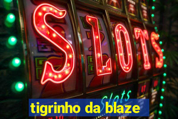 tigrinho da blaze