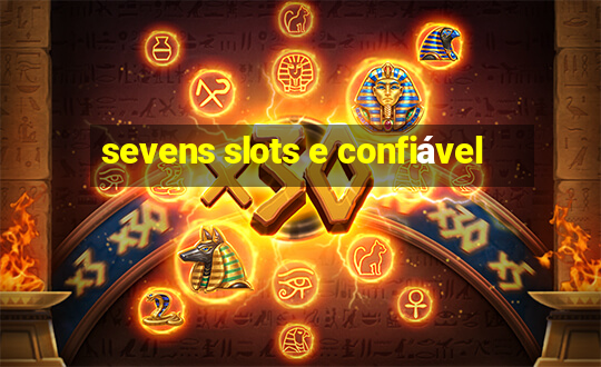 sevens slots e confiável