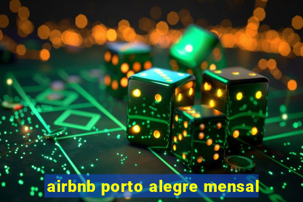 airbnb porto alegre mensal