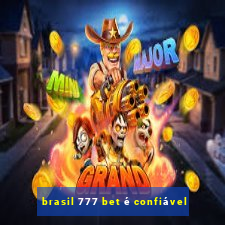 brasil 777 bet é confiável