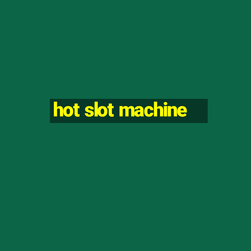 hot slot machine