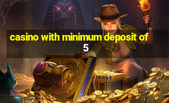 casino with minimum deposit of 5