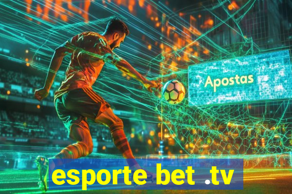 esporte bet .tv