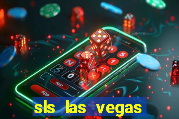 sls las vegas hotel & casino