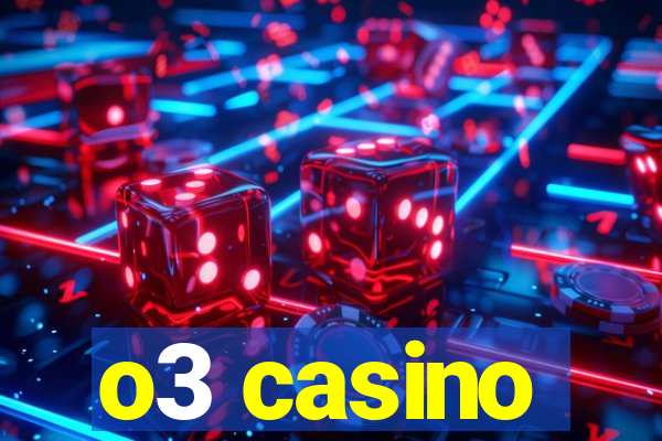 o3 casino