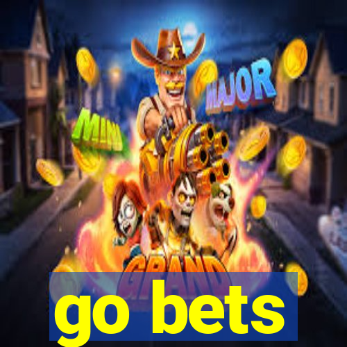 go bets