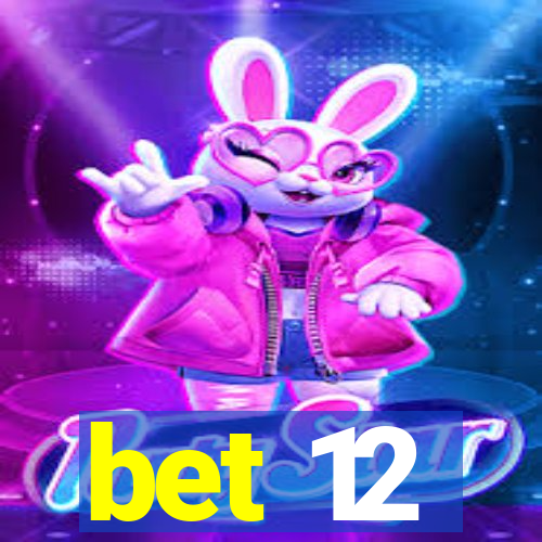 bet 12