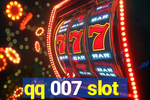 qq 007 slot