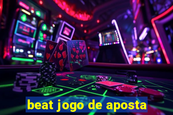 beat jogo de aposta