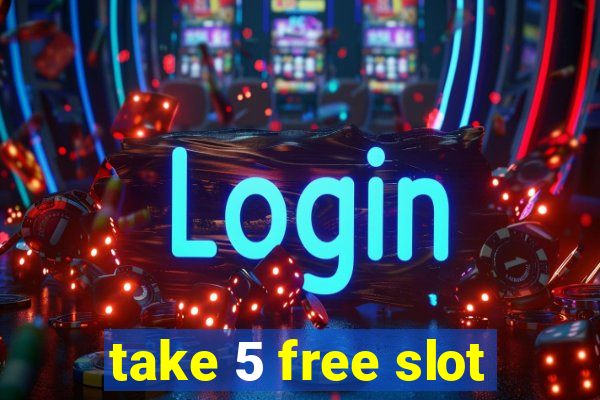 take 5 free slot