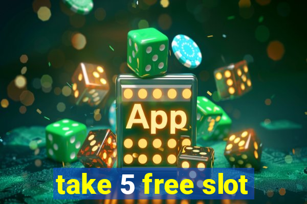 take 5 free slot