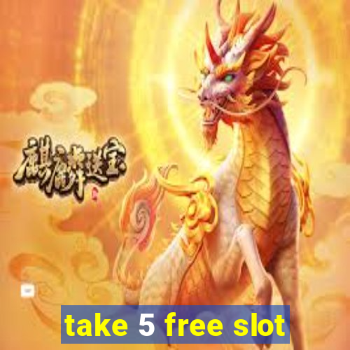 take 5 free slot