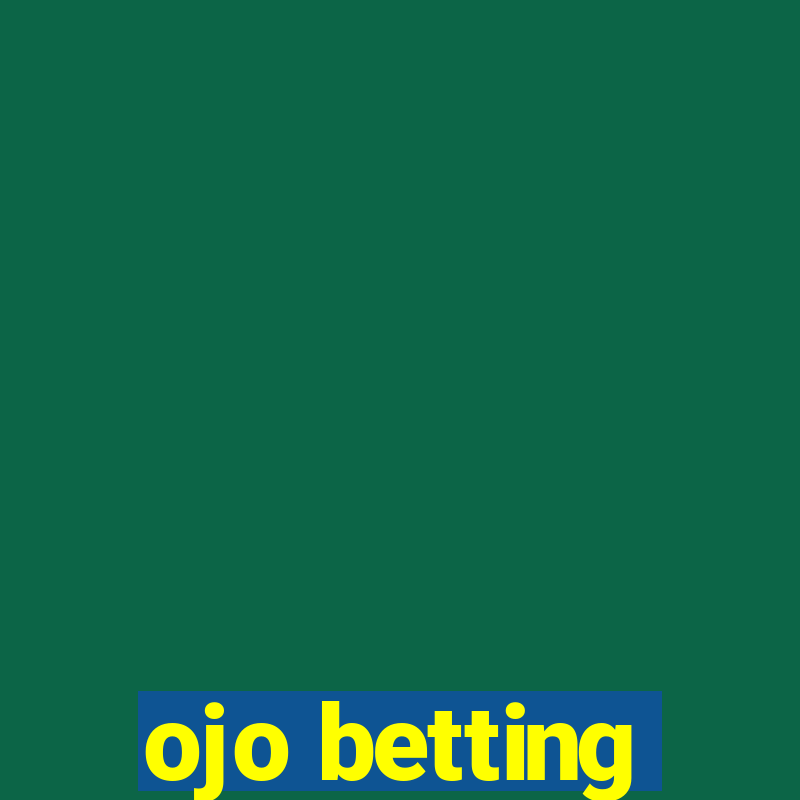 ojo betting