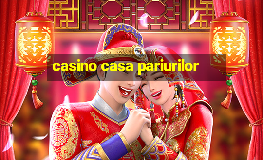 casino casa pariurilor