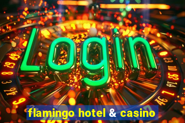 flamingo hotel & casino