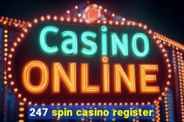 247 spin casino register