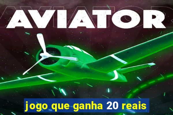 jogo que ganha 20 reais