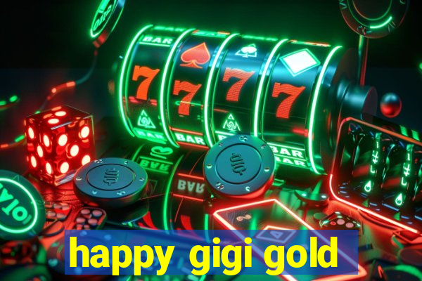 happy gigi gold