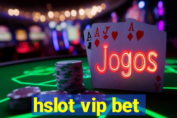 hslot vip bet