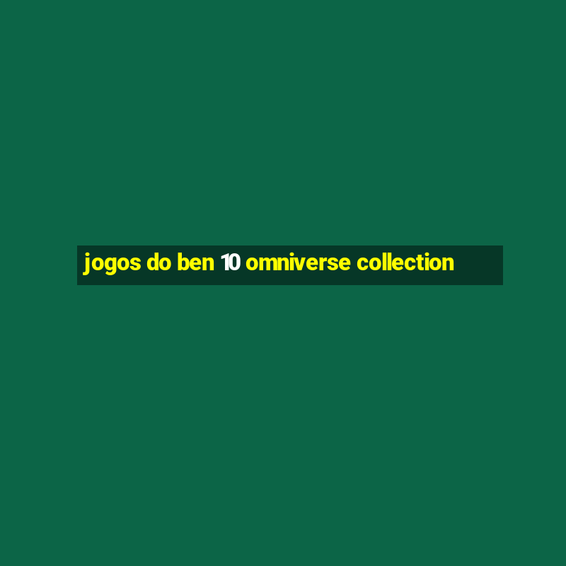 jogos do ben 10 omniverse collection