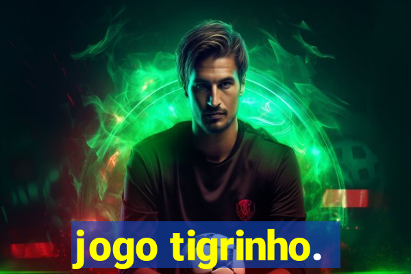 jogo tigrinho.