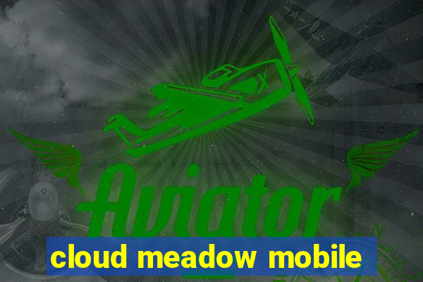 cloud meadow mobile