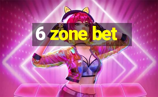 6 zone bet