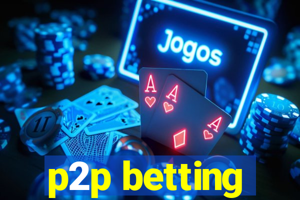 p2p betting