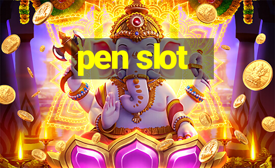 pen slot