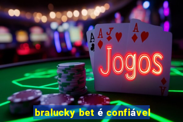 bralucky bet é confiável