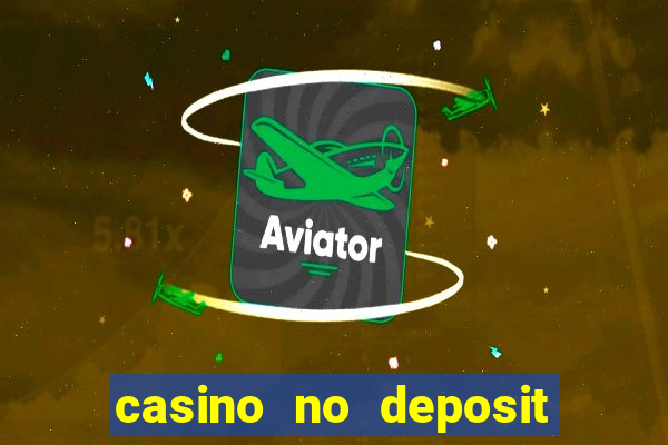 casino no deposit bonuses codes