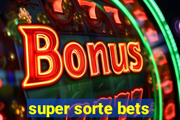 super sorte bets