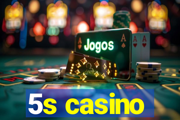 5s casino