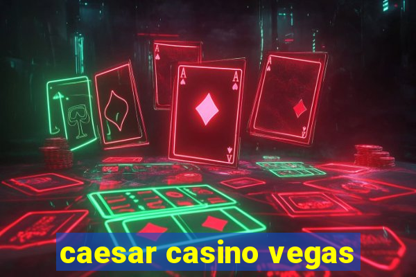 caesar casino vegas