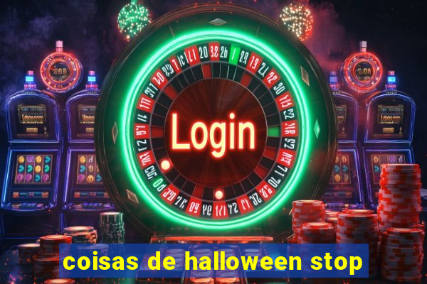 coisas de halloween stop