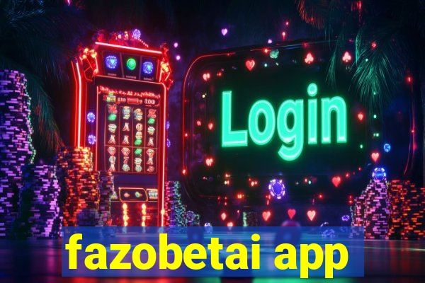 fazobetai app