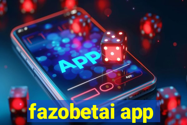 fazobetai app