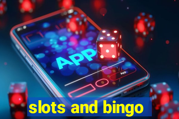 slots and bingo