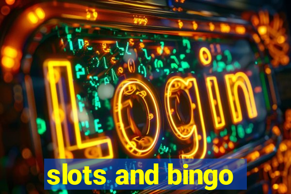 slots and bingo