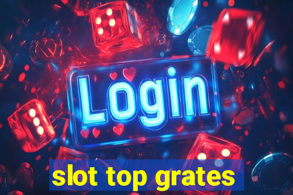 slot top grates