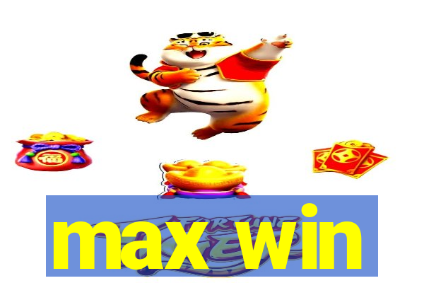 max win