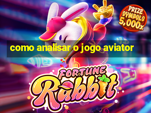 como analisar o jogo aviator