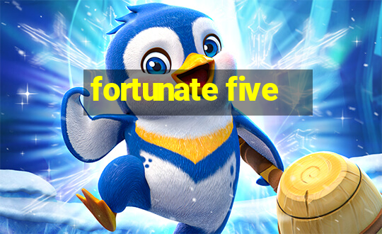 fortunate five