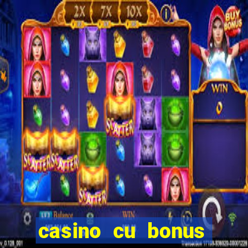 casino cu bonus fara depunere