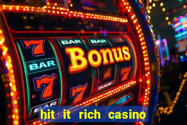 hit it rich casino slots bonus collector