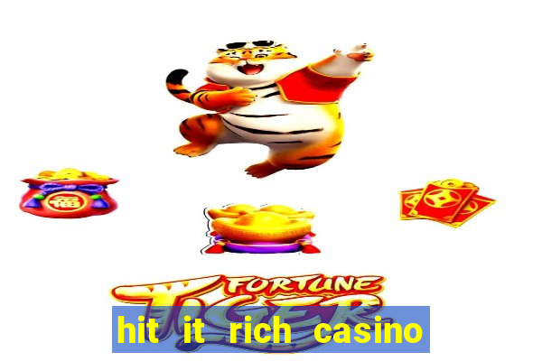 hit it rich casino slots bonus collector