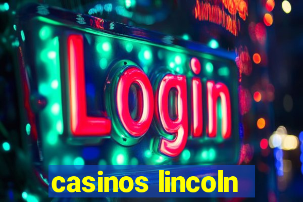 casinos lincoln