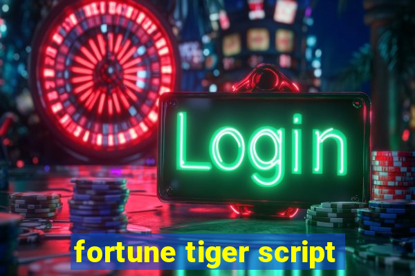 fortune tiger script