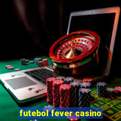 futebol fever casino