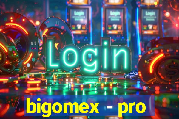 bigomex - pro